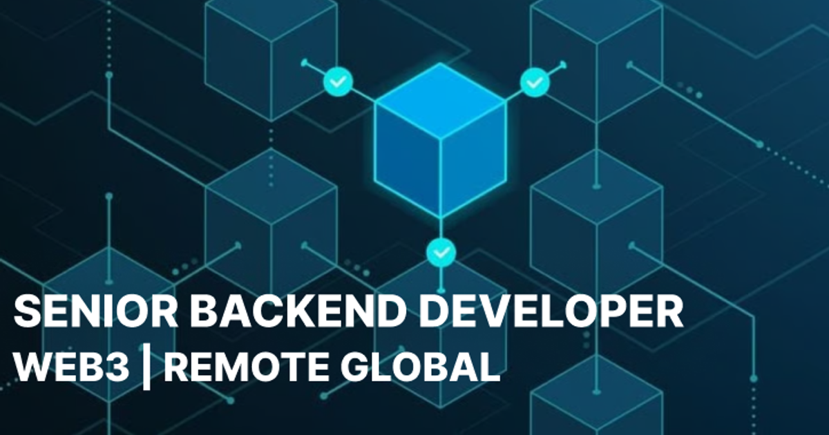 SENIOR BACKEND DEVELOPER — Remote Global | Web3