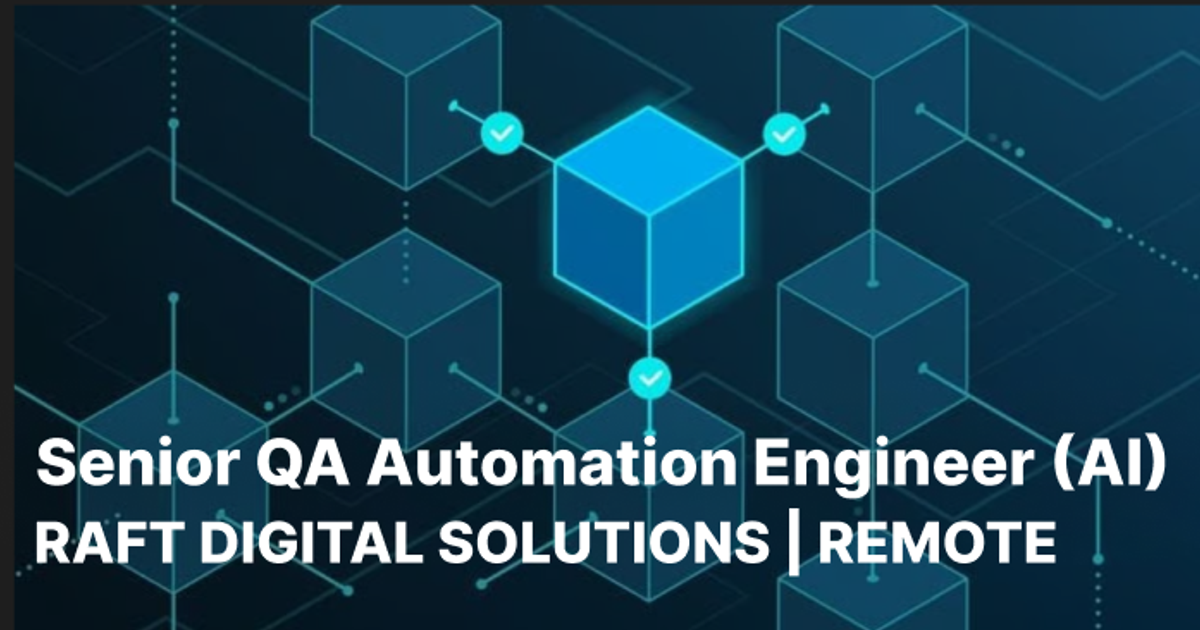 Senior QA Automation Engineer (AI) — Raft Digital Solutions
