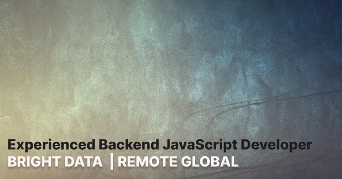 Experienced Backend JavaScript Developer (Network Team) — Brightdata