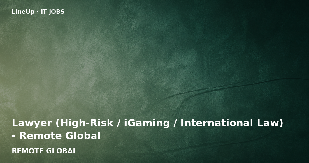 Lawyer (High-Risk / iGaming / International Law) - Remote Global